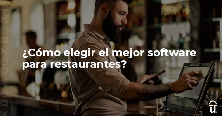 ¿Cómo elegir el mejor software para restaurantes?