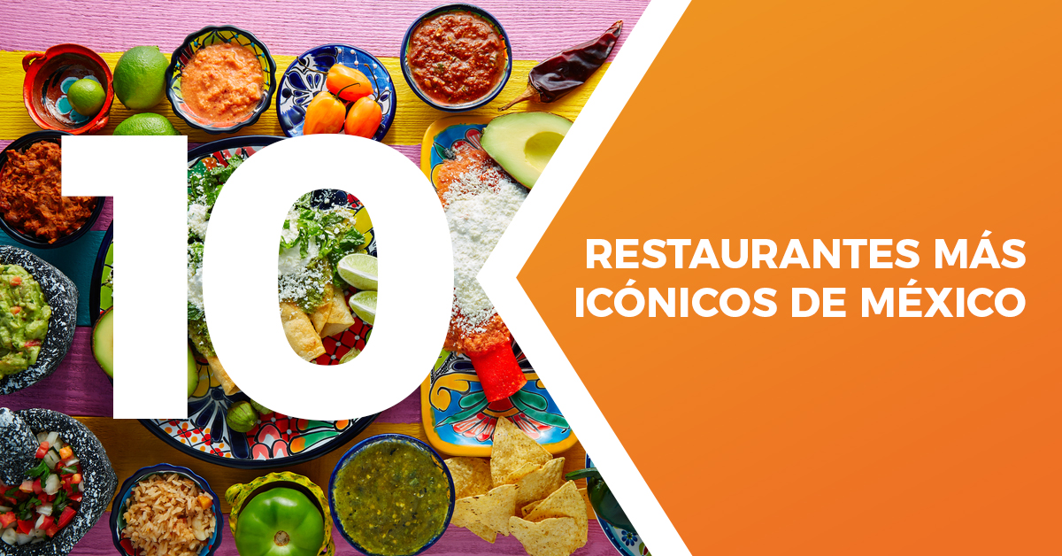 Los 10 restaurantes más icónicos de México