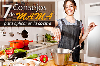 7 Consejos de Mamá para aplicar en la cocina